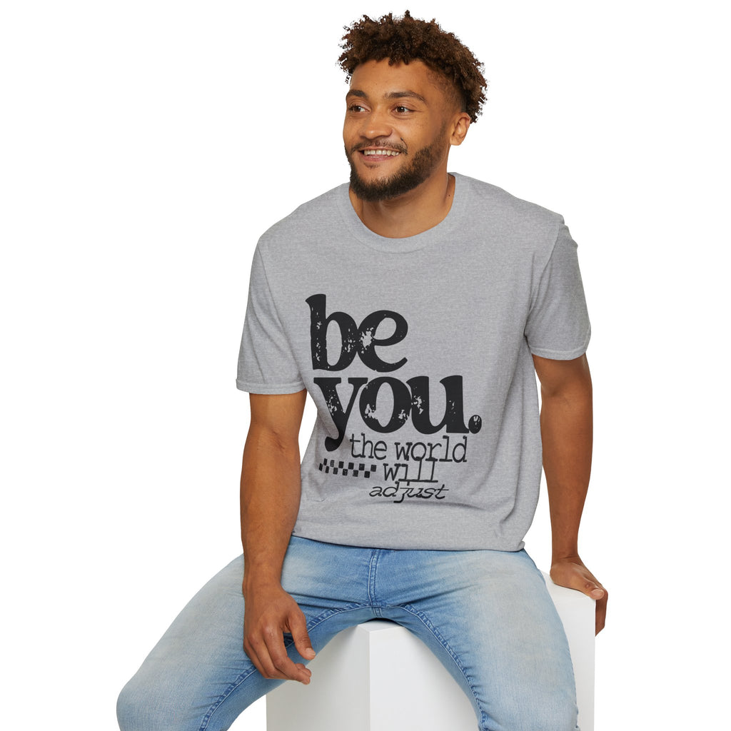 T-Shirt — "Be You. The World Will Adjust" Inspirational Graphic Tee