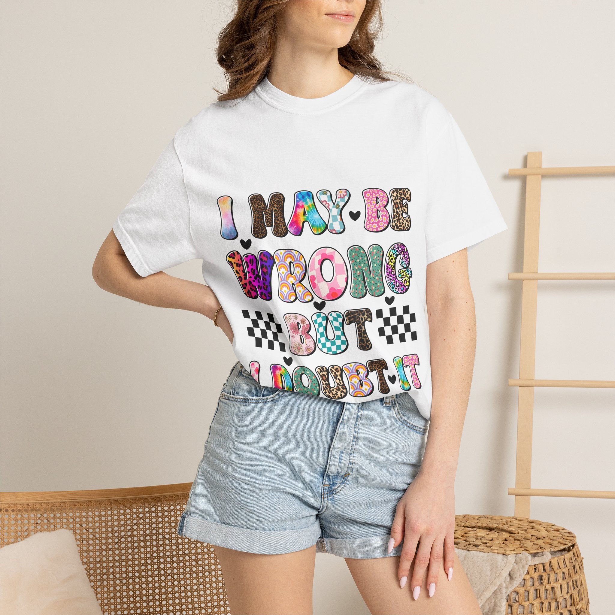Graphic T-Shirt — “I May Be Wrong But I Doubt It” Colorful Retro Lettering