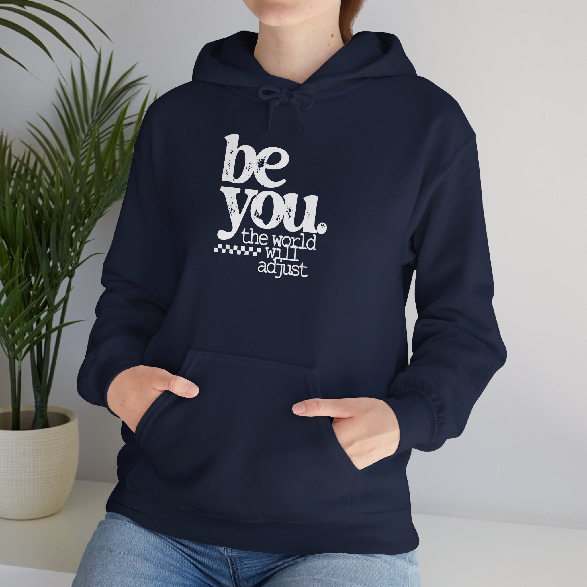 Be You Hoodie — "Be You the World Will Adjust" Inspirational Graphic Hoodie