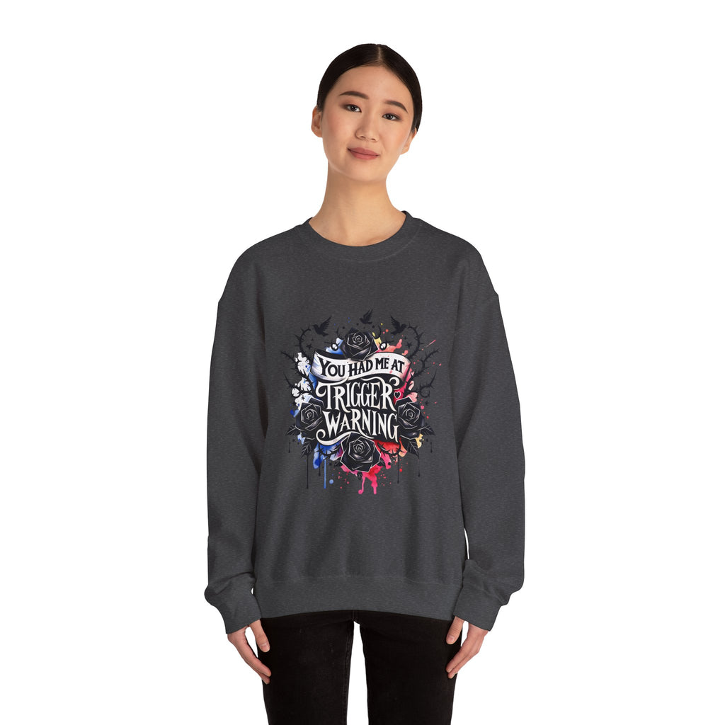 You Had Me at Trigger Warning Crewneck Sweatshirt – Gothic Rose Graphic