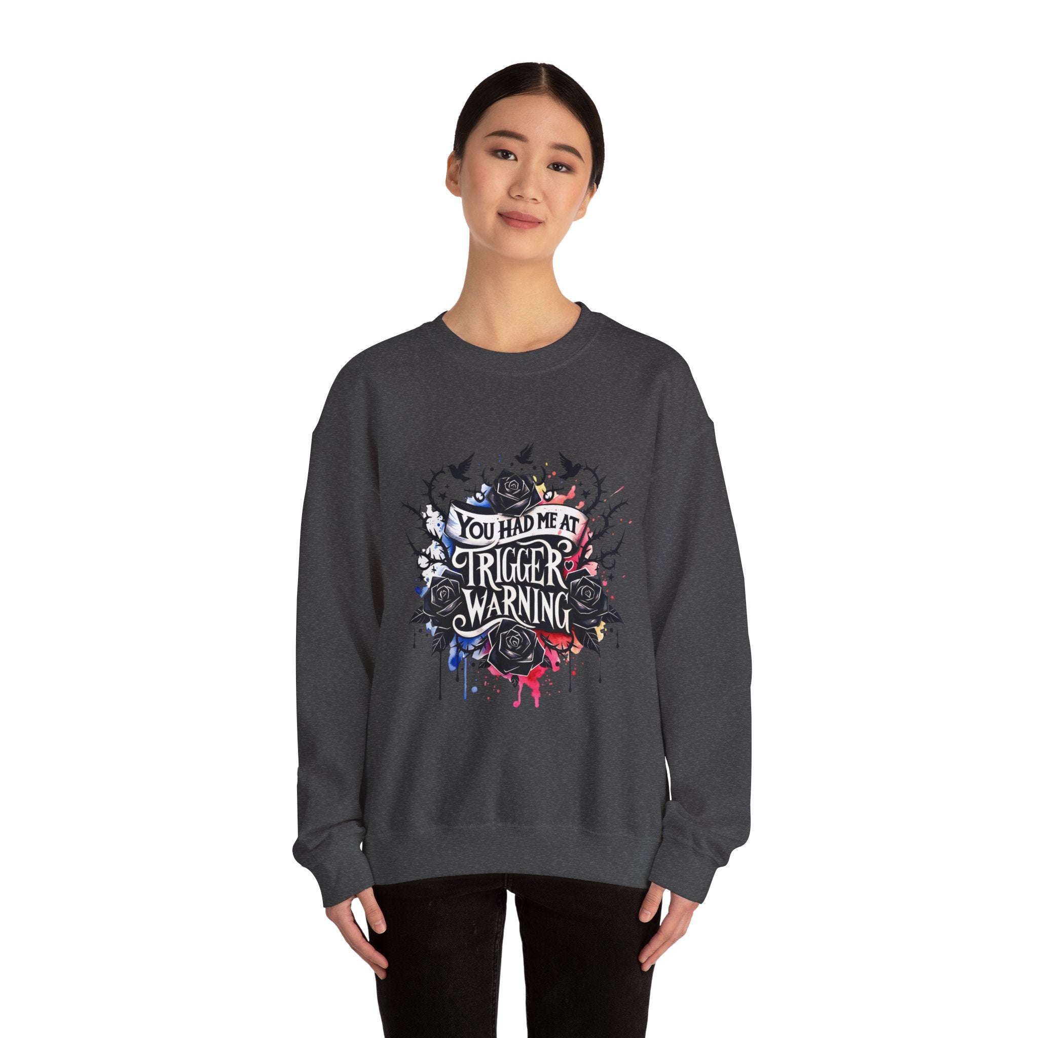 You Had Me at Trigger Warning Crewneck Sweatshirt – Gothic Rose Graphic