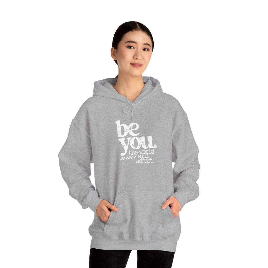 Be You Hoodie — "Be You the World Will Adjust" Inspirational Graphic Hoodie