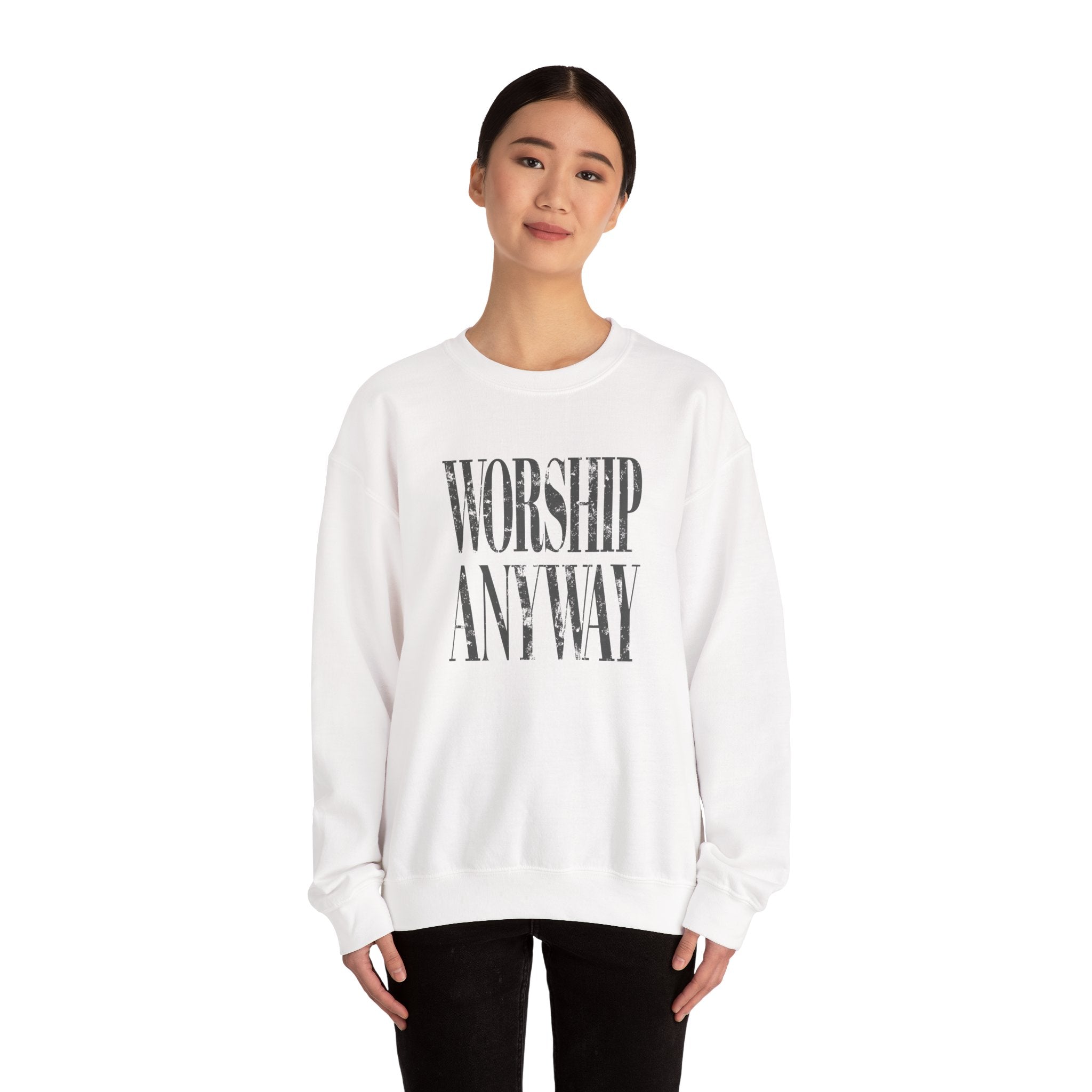 Worship Anyway Crewneck Sweatshirt — Inspirational Faith Graphic Sweatshirt