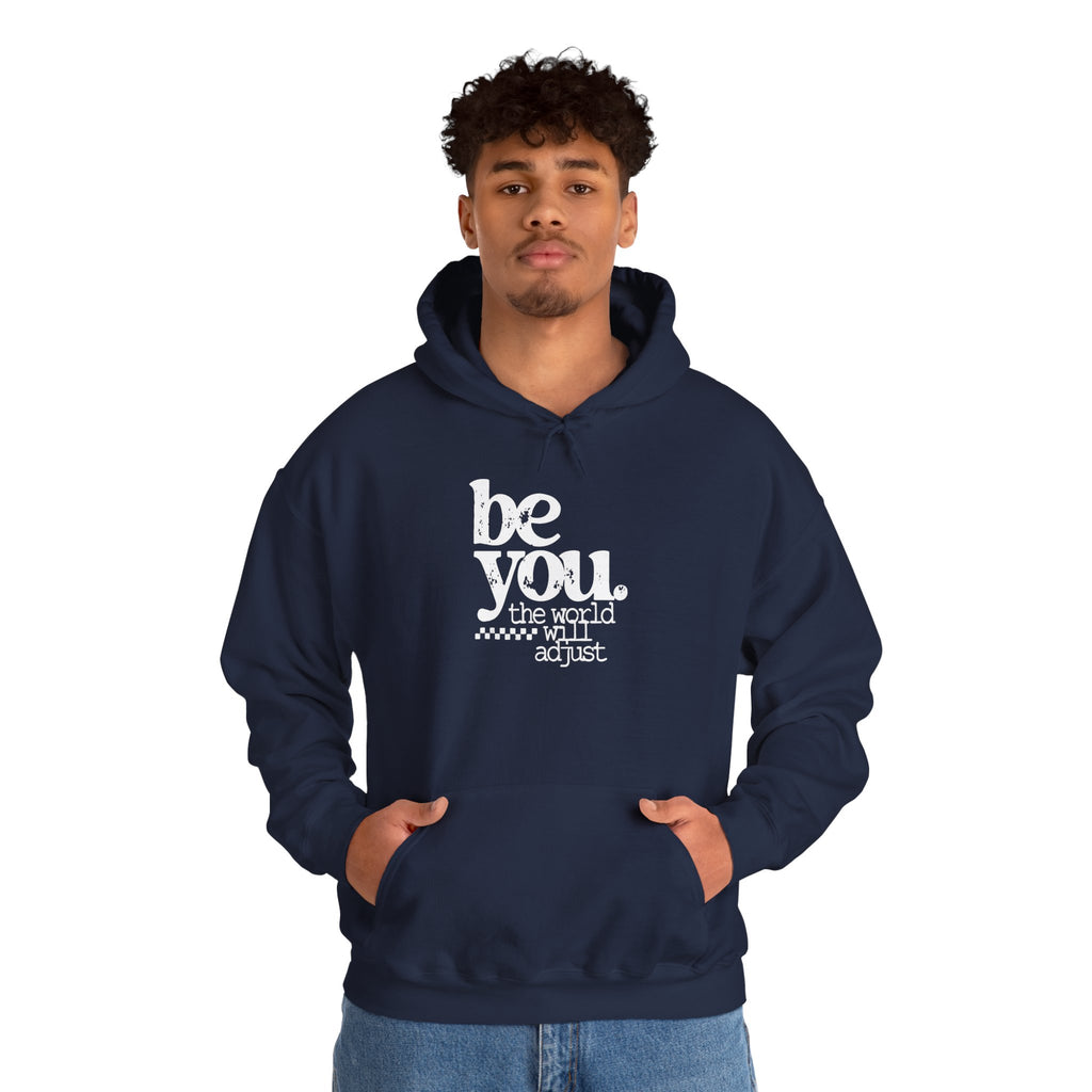 Be You Hoodie — "Be You the World Will Adjust" Inspirational Graphic Hoodie