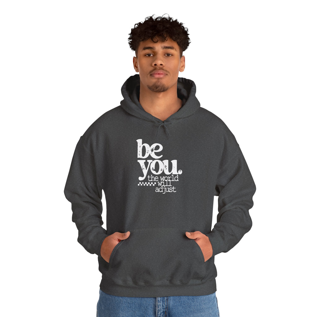 Be You Hoodie — "Be You the World Will Adjust" Inspirational Graphic Hoodie