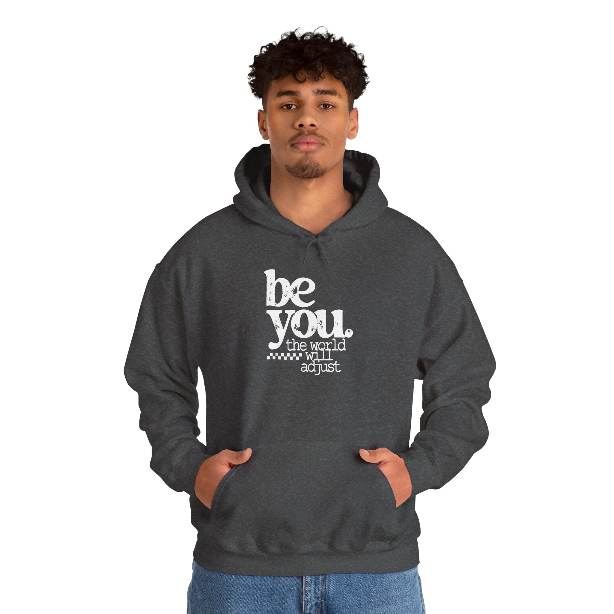 Be You Hoodie — "Be You the World Will Adjust" Inspirational Graphic Hoodie