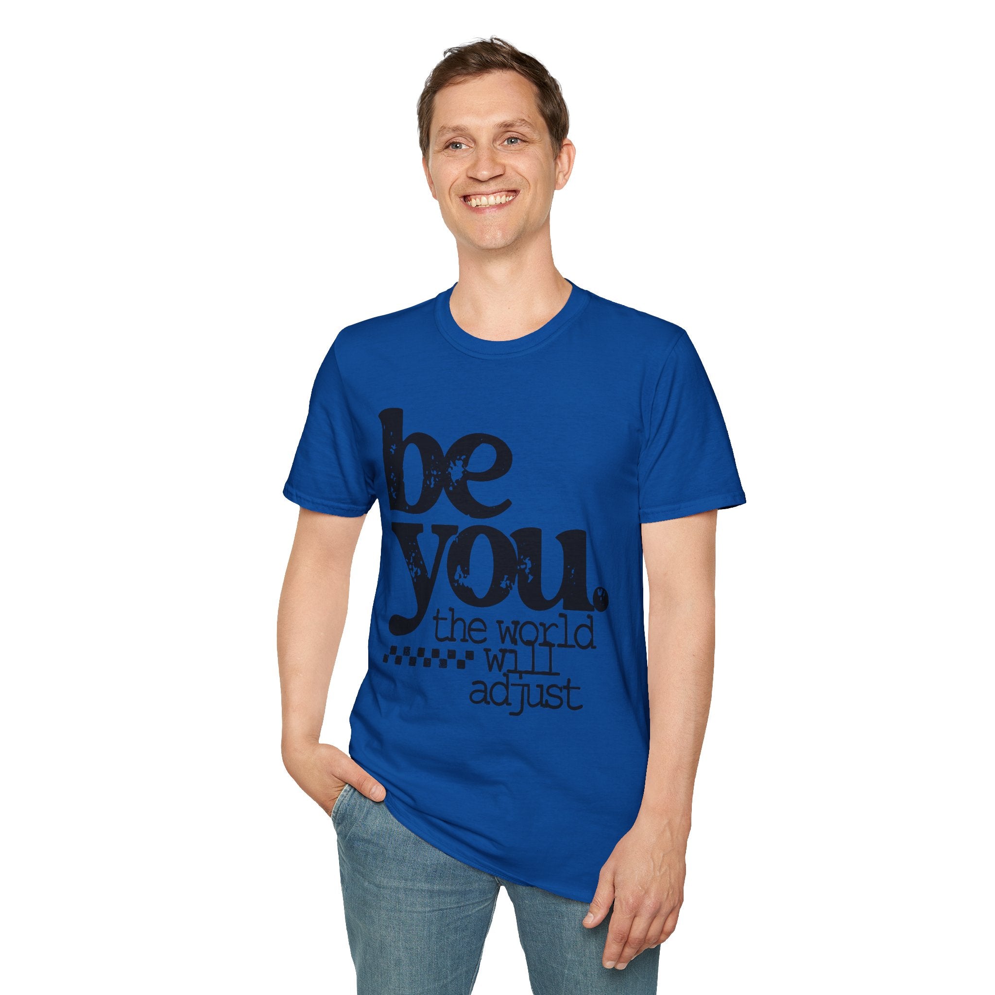 T-Shirt — "Be You. The World Will Adjust" Inspirational Graphic Tee