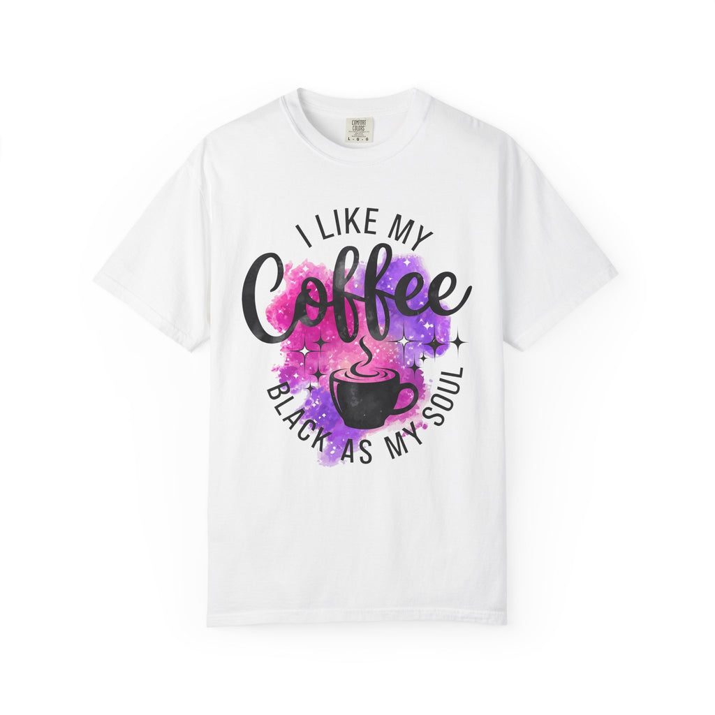 I Like My Coffee Black As My Soul T-Shirt — Funny Coffee Quote Tee