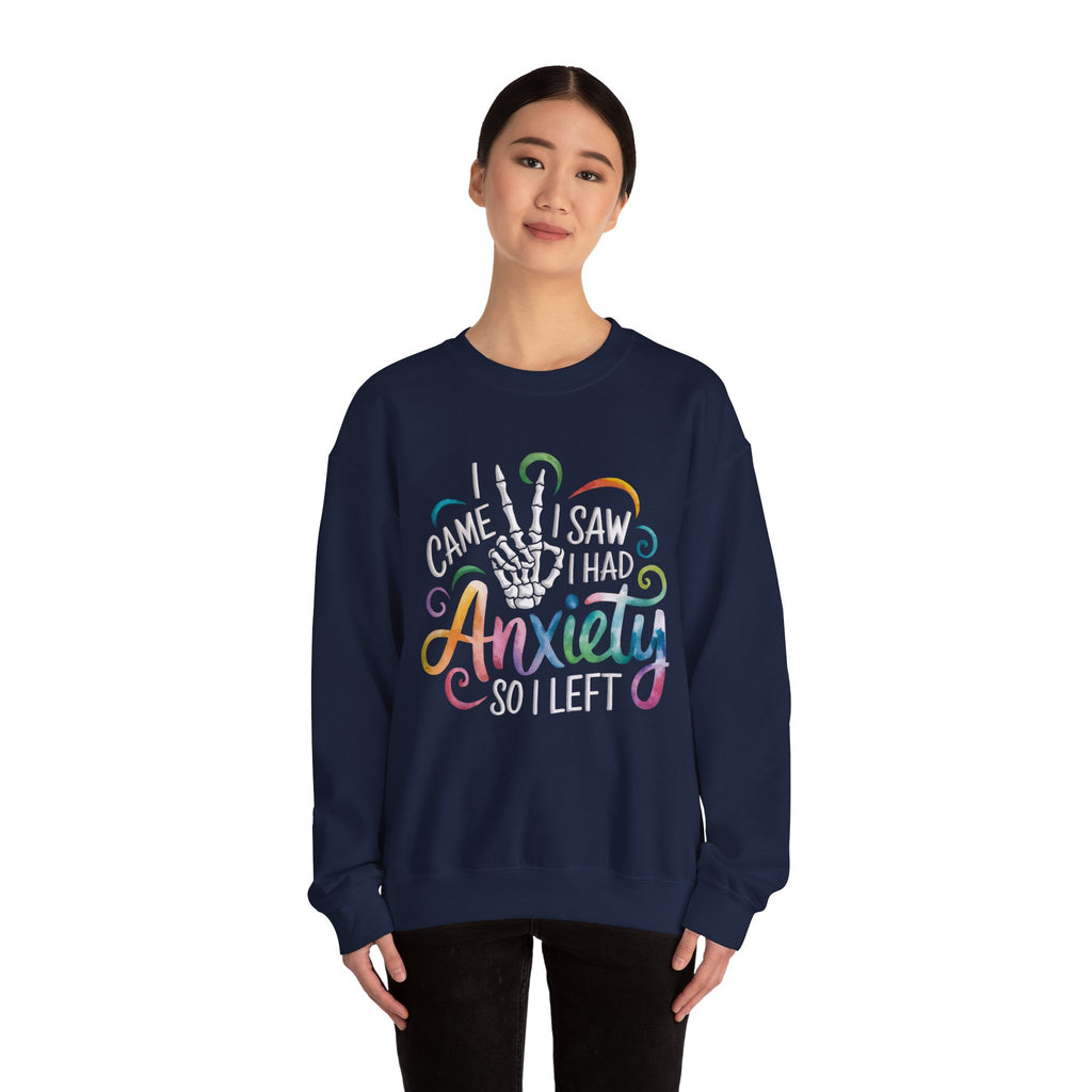 Anxiety Funny Crewneck Sweatshirt — "I Came, I Saw, I Had Anxiety" Casual Pullover