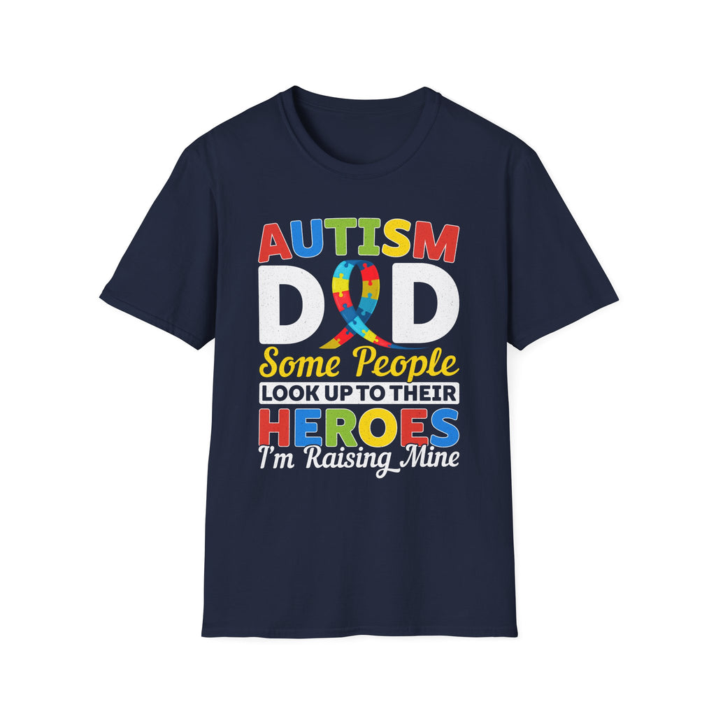 Autism Dad T-Shirt — "Some People Look Up to Their Heroes I'm Raising Mine" Awareness Tee