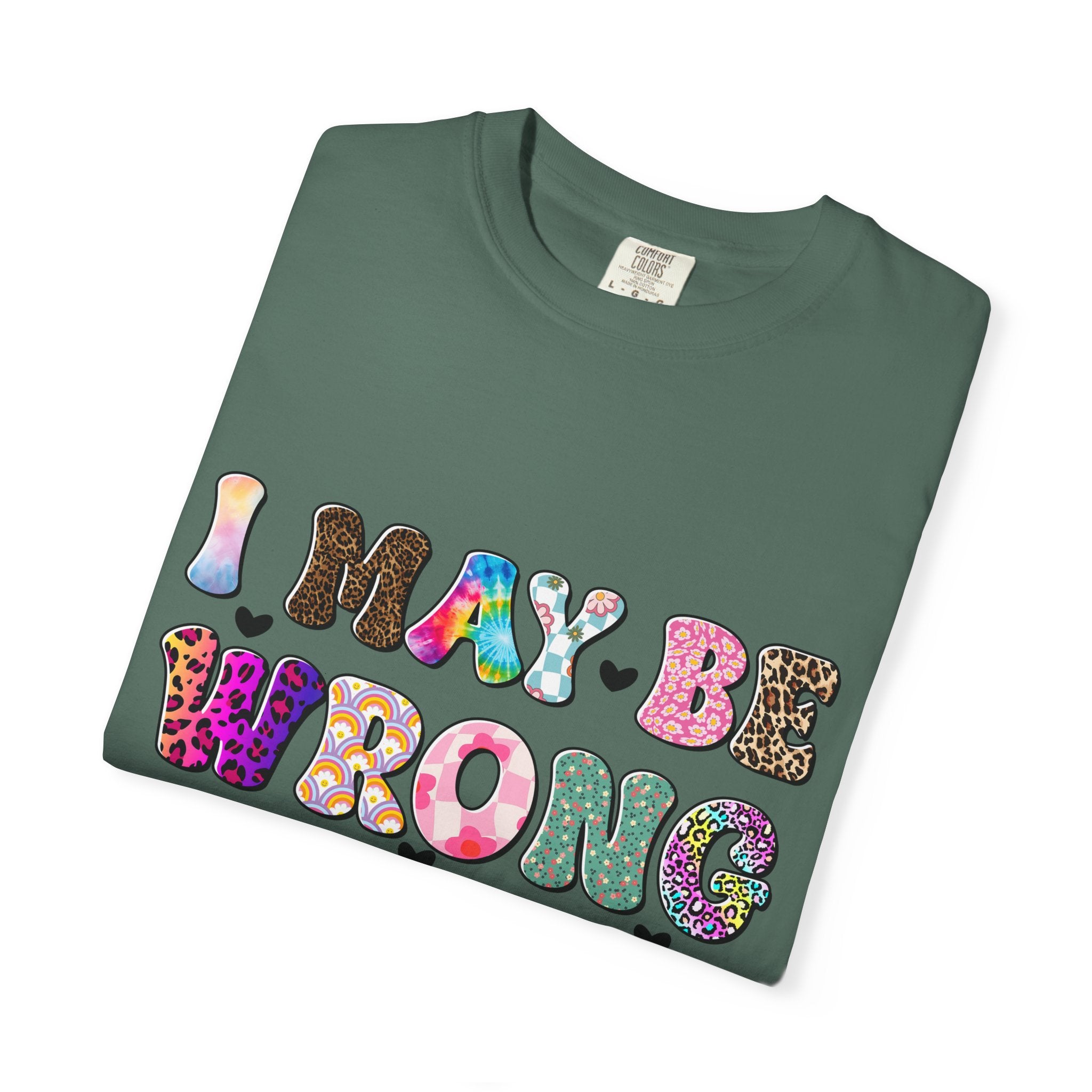 Graphic T-Shirt — “I May Be Wrong But I Doubt It” Colorful Retro Lettering