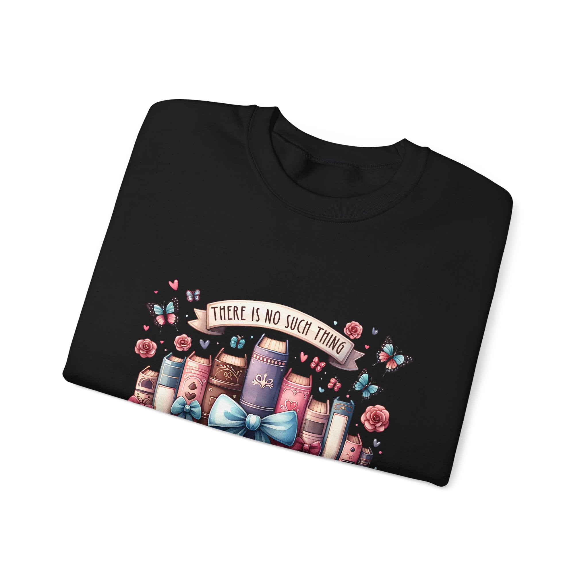 Book Lover Sweatshirt — "There Is No Such Thing As Too Many Books" Cozy Crewneck