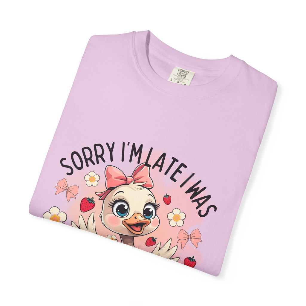 Sorry I'm Late I Was Dilly Dallying T-Shirt