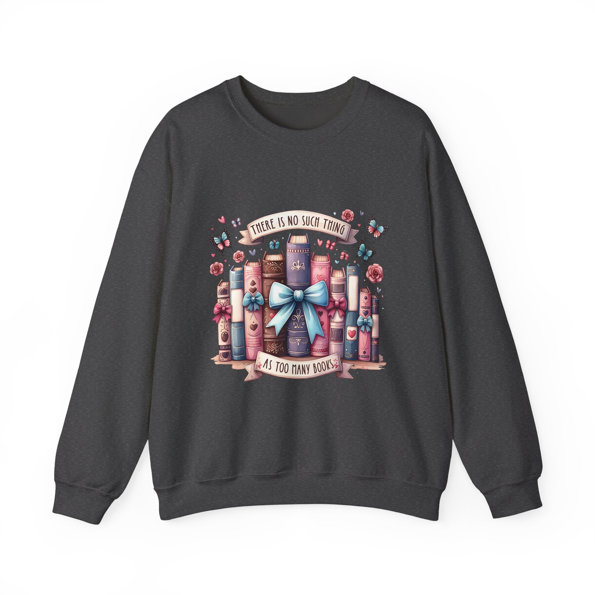 Book Lover Sweatshirt — "There Is No Such Thing As Too Many Books" Cozy Crewneck