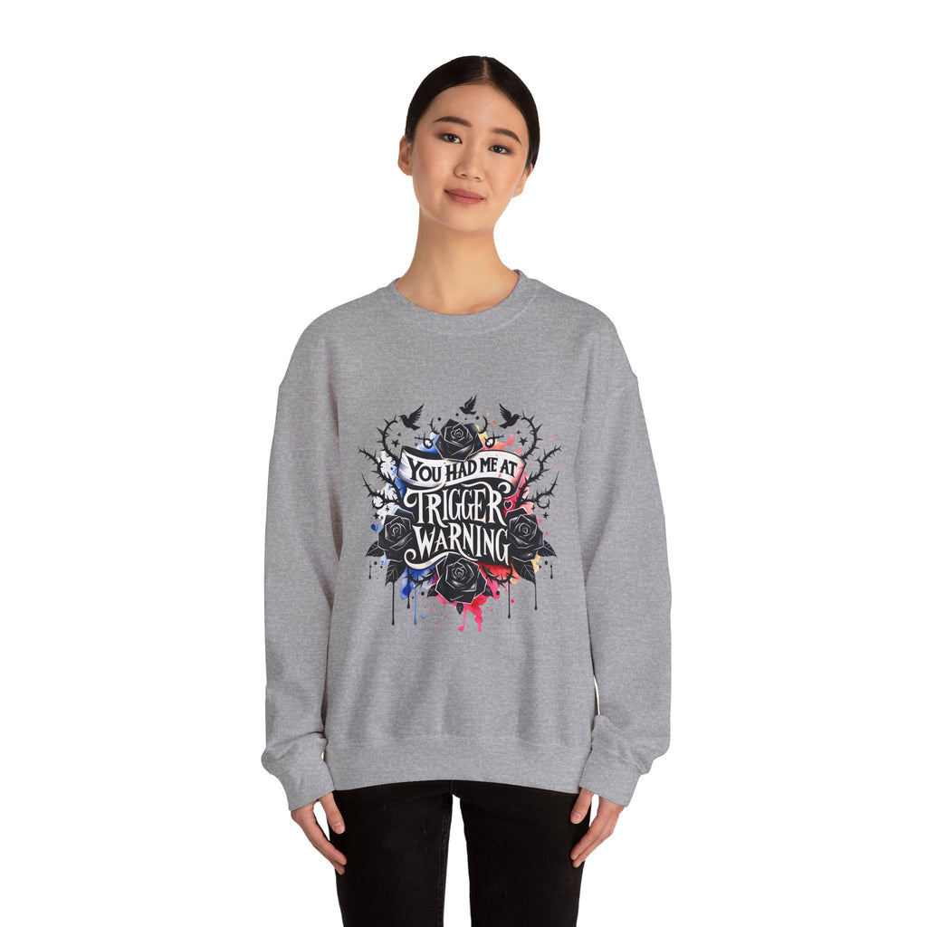 You Had Me at Trigger Warning Crewneck Sweatshirt – Gothic Rose Graphic