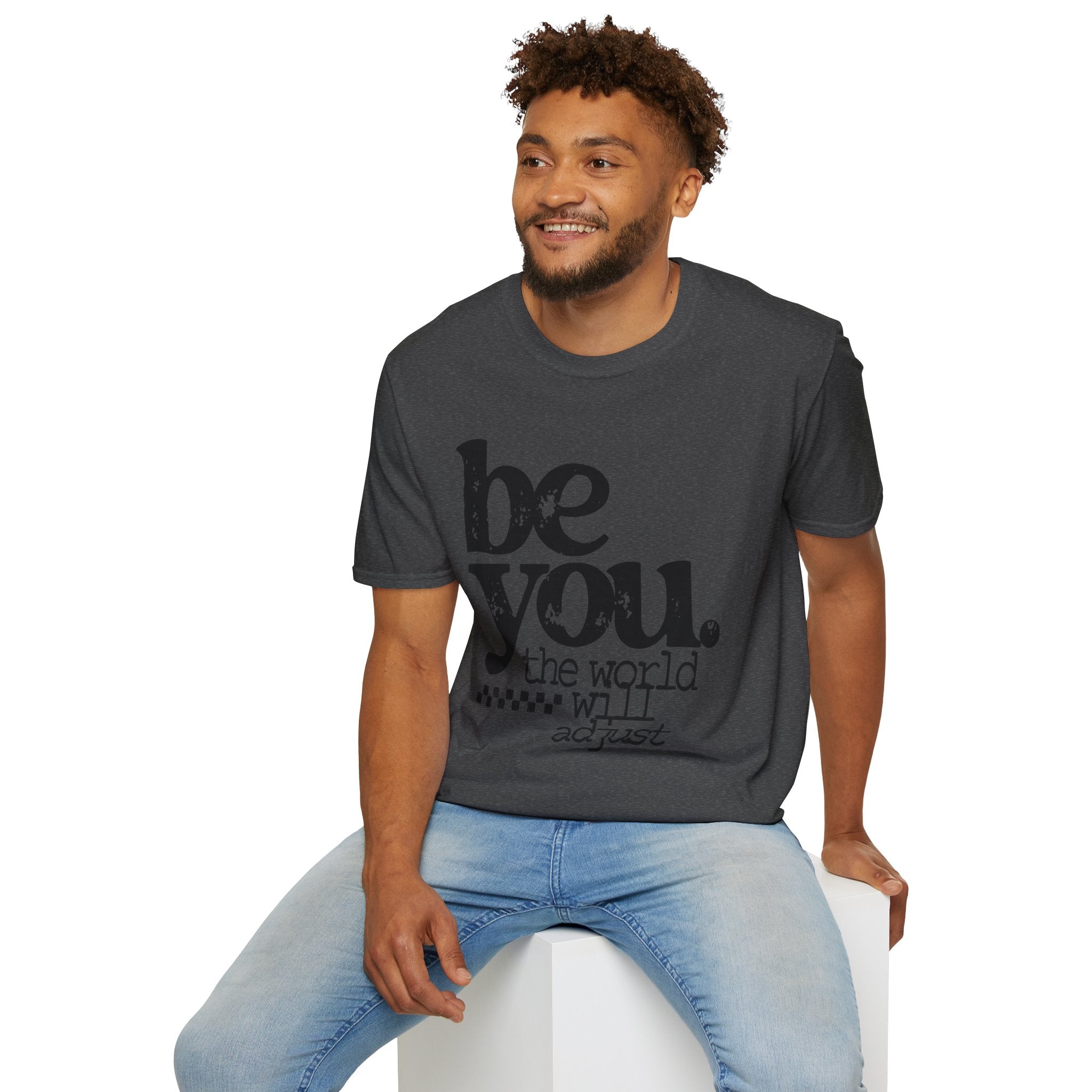T-Shirt — "Be You. The World Will Adjust" Inspirational Graphic Tee