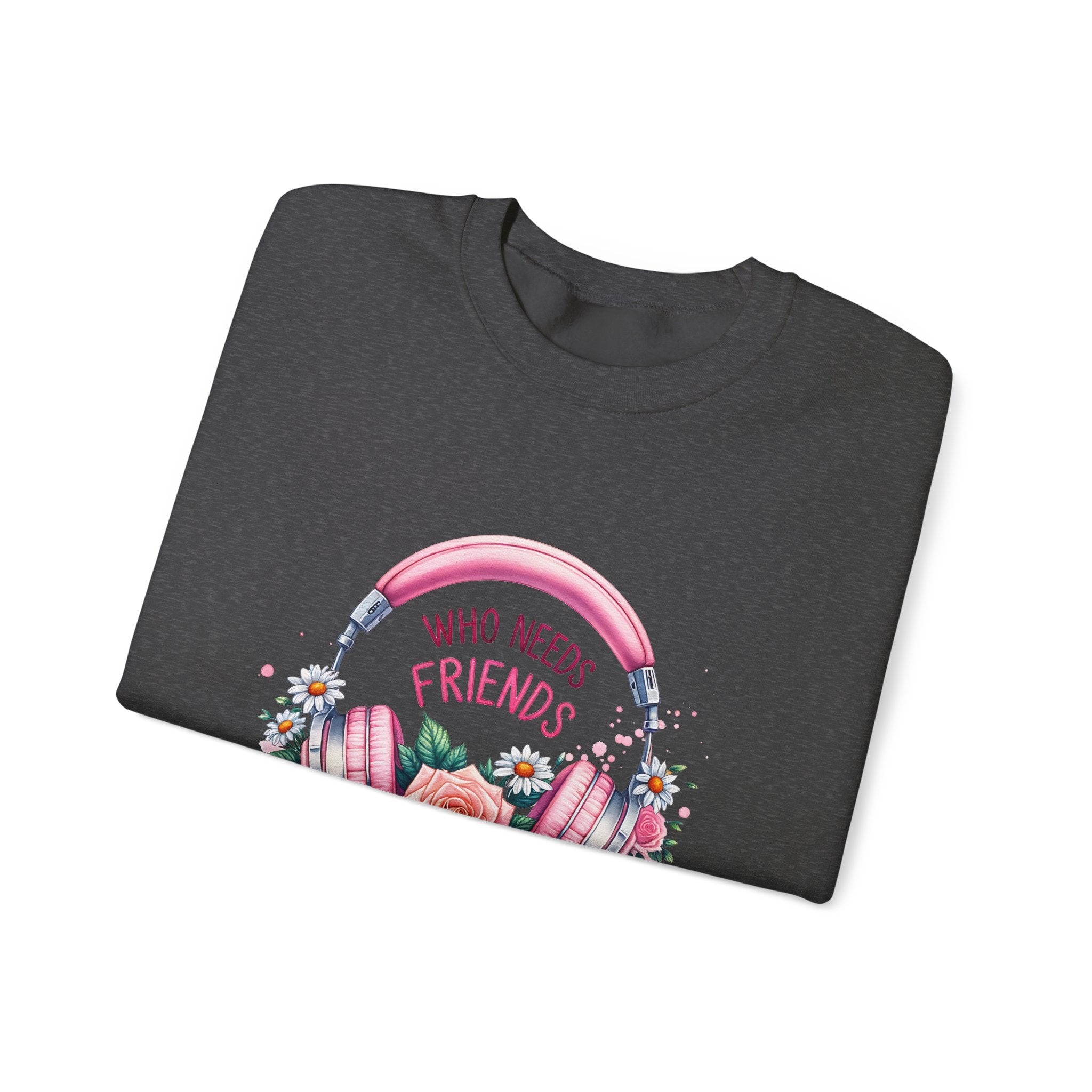 Crewneck Sweatshirt - "Who Needs Friends When You Have Headphones" Floral Pink Headphone Design