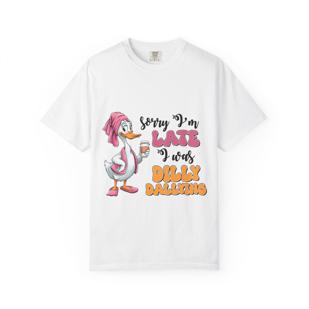 Funny Duck T-Shirt — "Sorry I'm Late I Was Dilly Dallying" Cartoon Tee