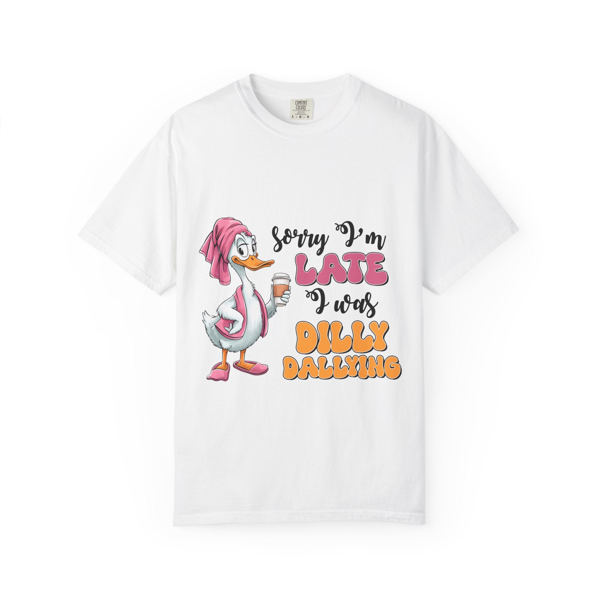 Funny Duck T-Shirt — "Sorry I'm Late I Was Dilly Dallying" Cartoon Tee