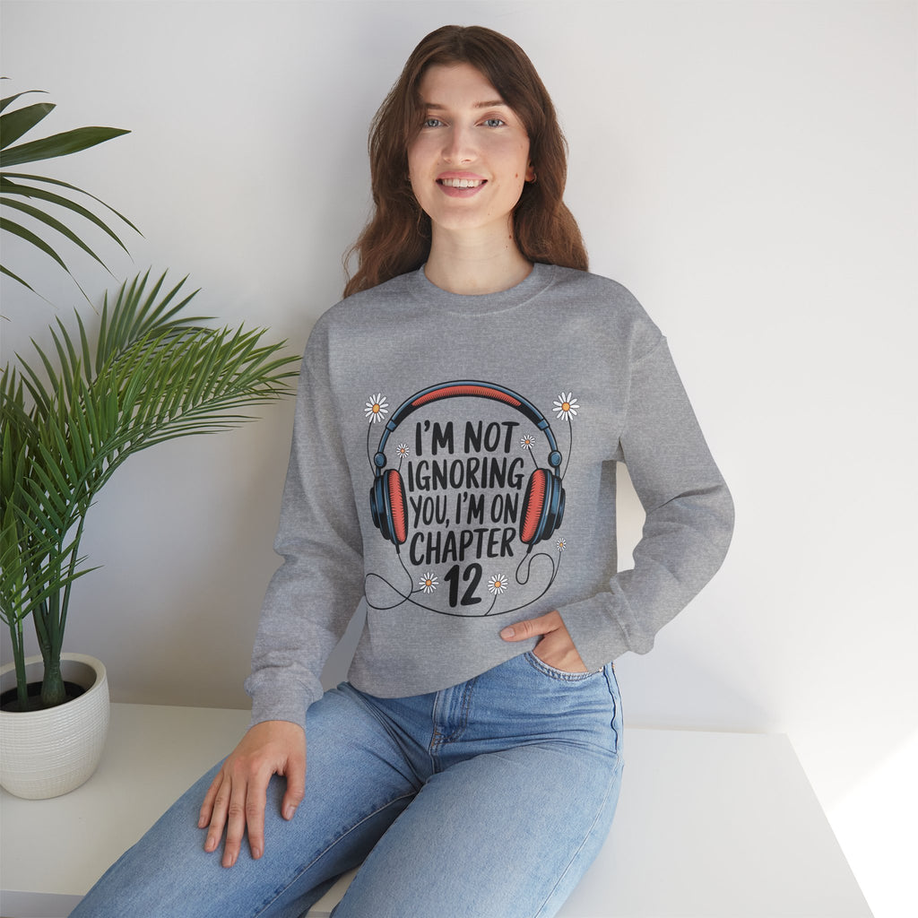 Reader Sweatshirt — “I’m Not Ignoring You, I’m on Chapter 12” Cozy Book Lover Crewneck