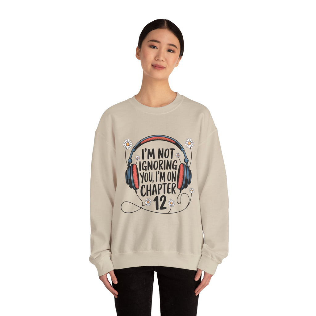 Reader Sweatshirt — “I’m Not Ignoring You, I’m on Chapter 12” Cozy Book Lover Crewneck