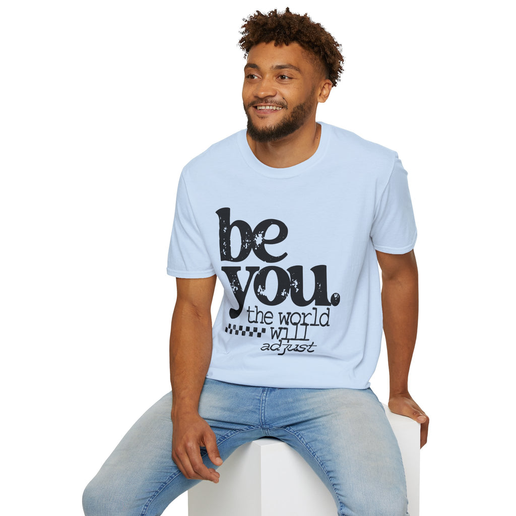 T-Shirt — "Be You. The World Will Adjust" Inspirational Graphic Tee