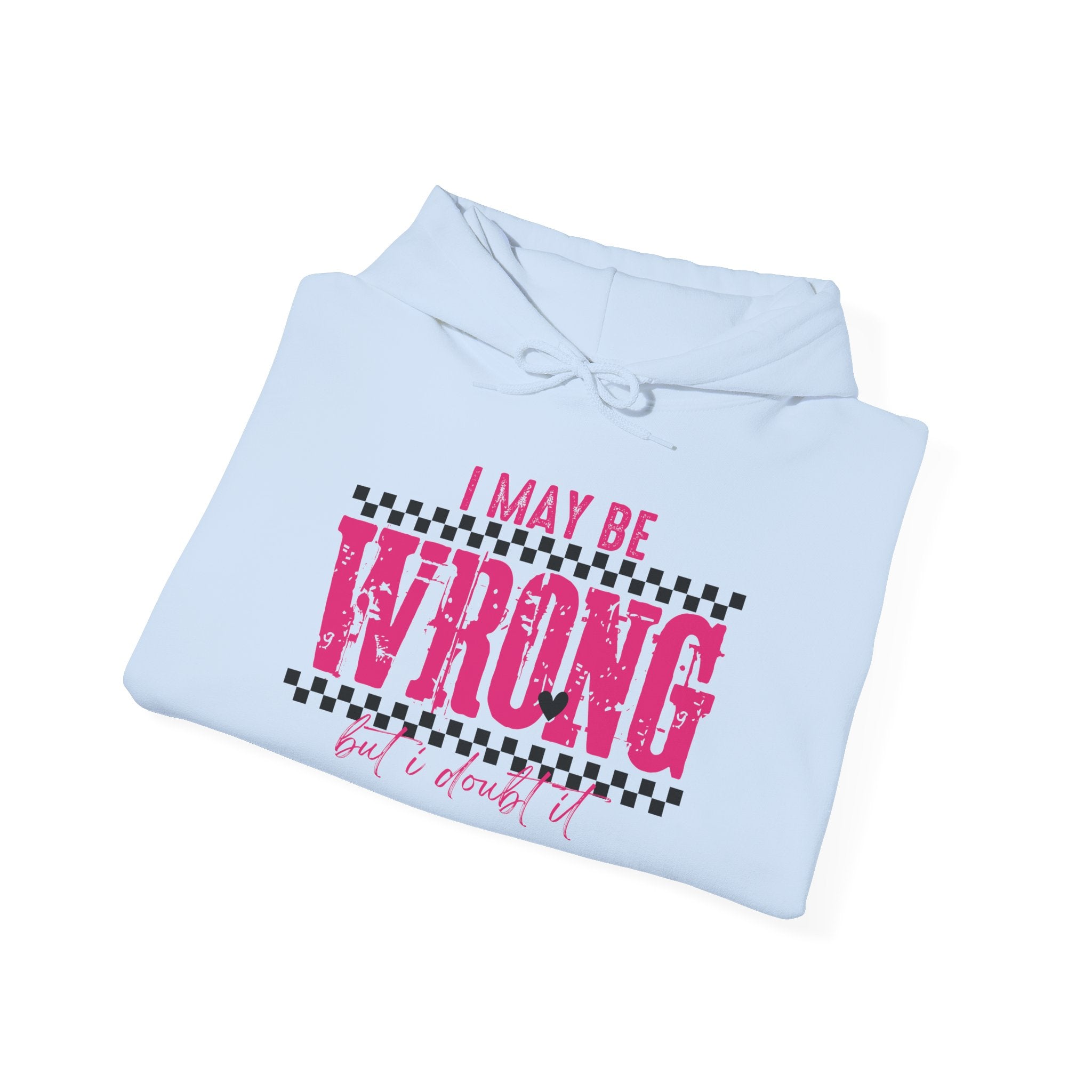 I May Be Wrong But I Doubt It Hoodie — Funny Pink Graphic Hoodie for Women & Teens