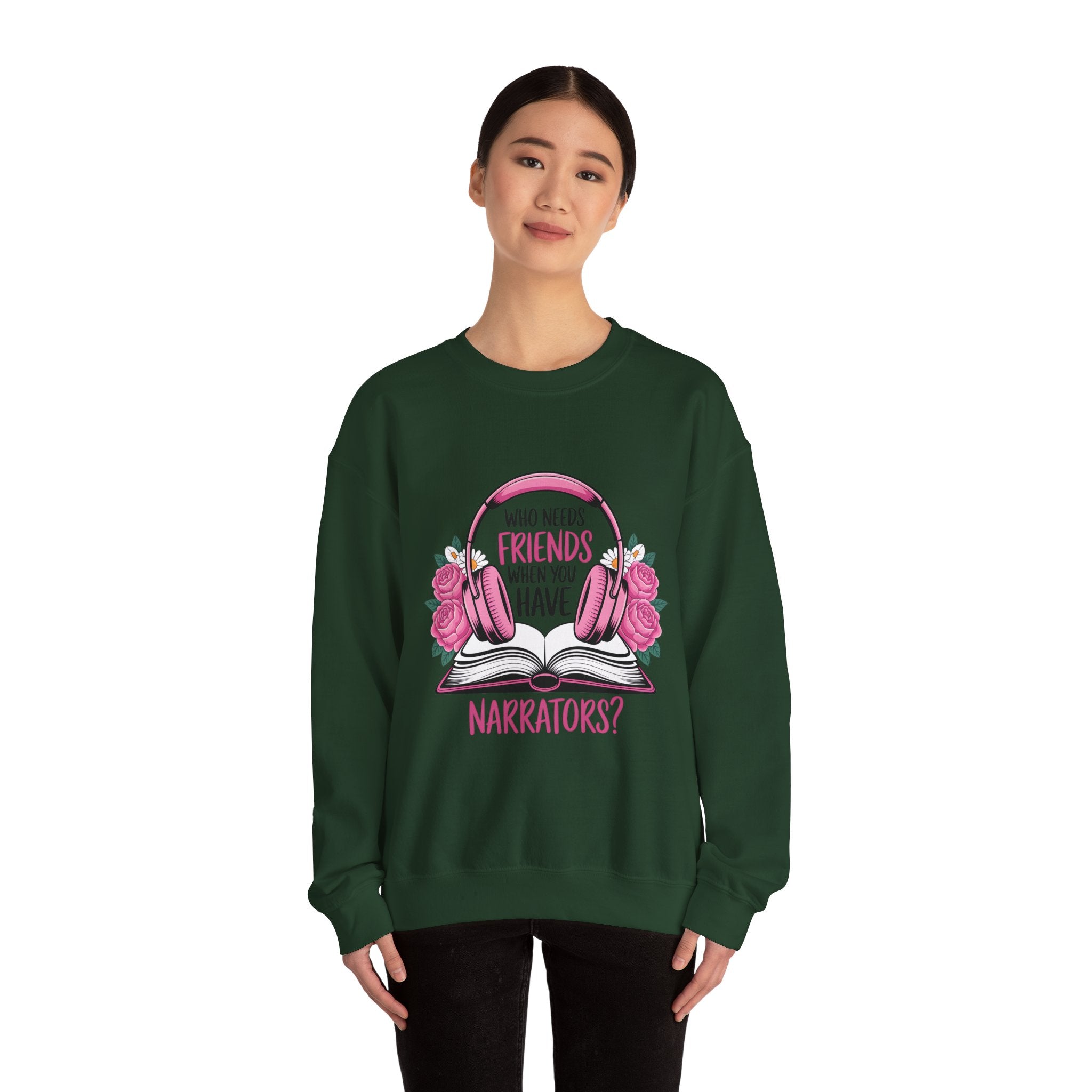 Narrator Lover Sweatshirt — "Who Needs Friends When You Have Narrators?" Audiobook & Bookworm Crewneck