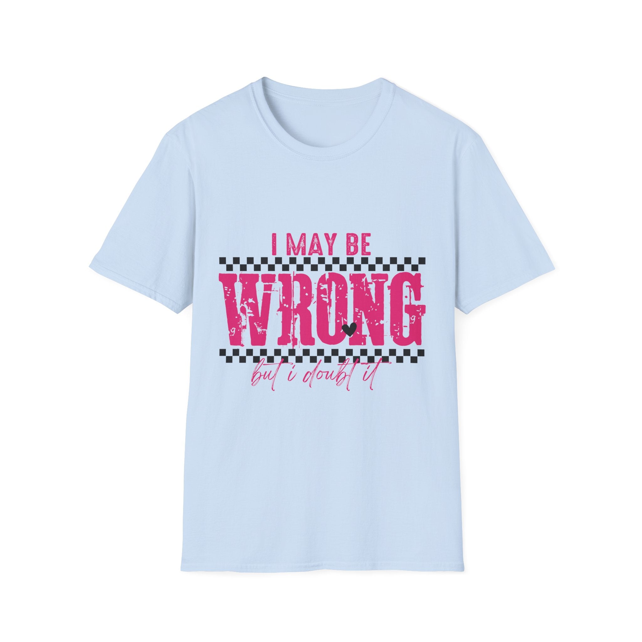 I May Be Wrong But I Doubt It T-Shirt — Funny Pink Checker Graphic Tee