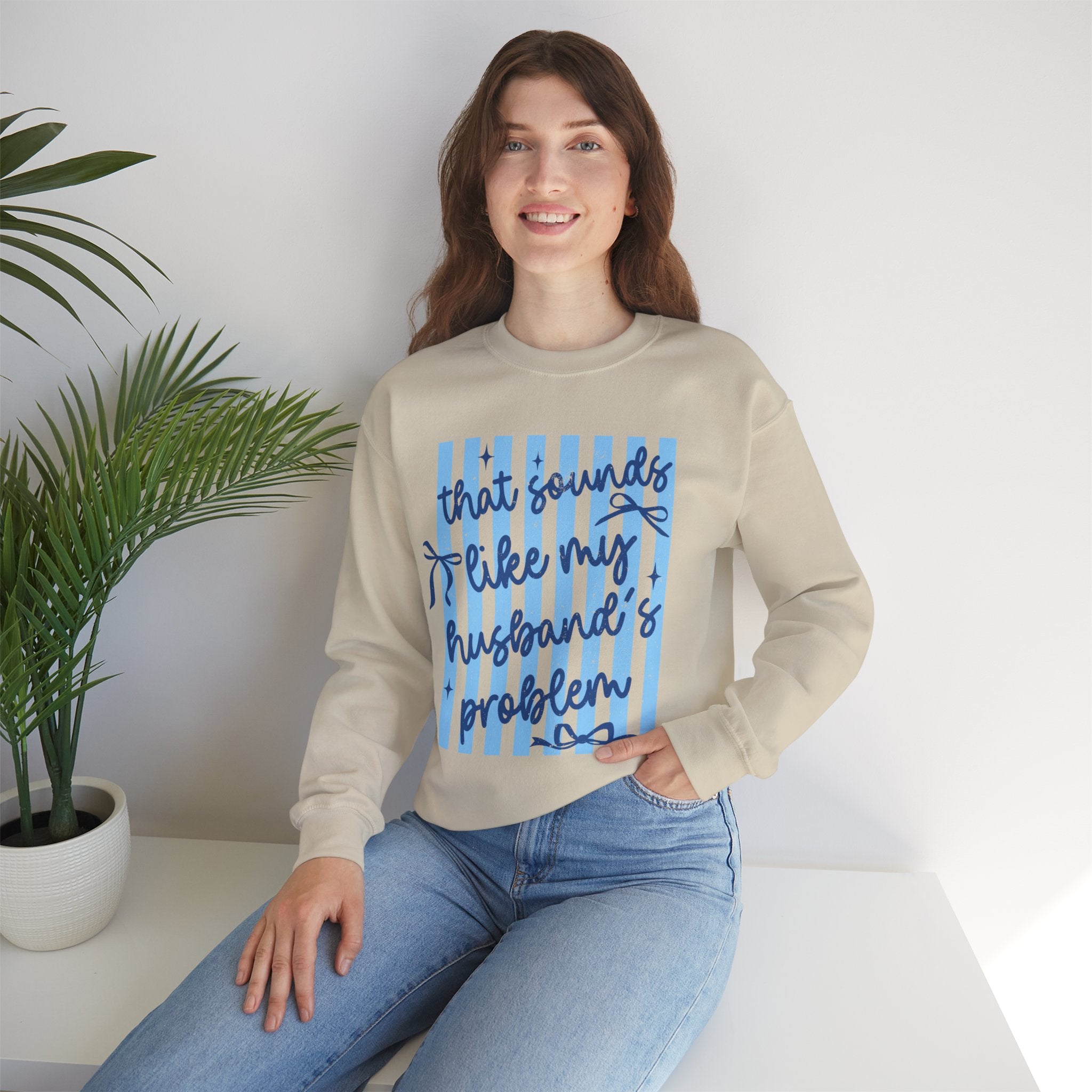 Crewneck Sweatshirt — "That Sounds Like My Husband's Problem" Funny Women's Gift