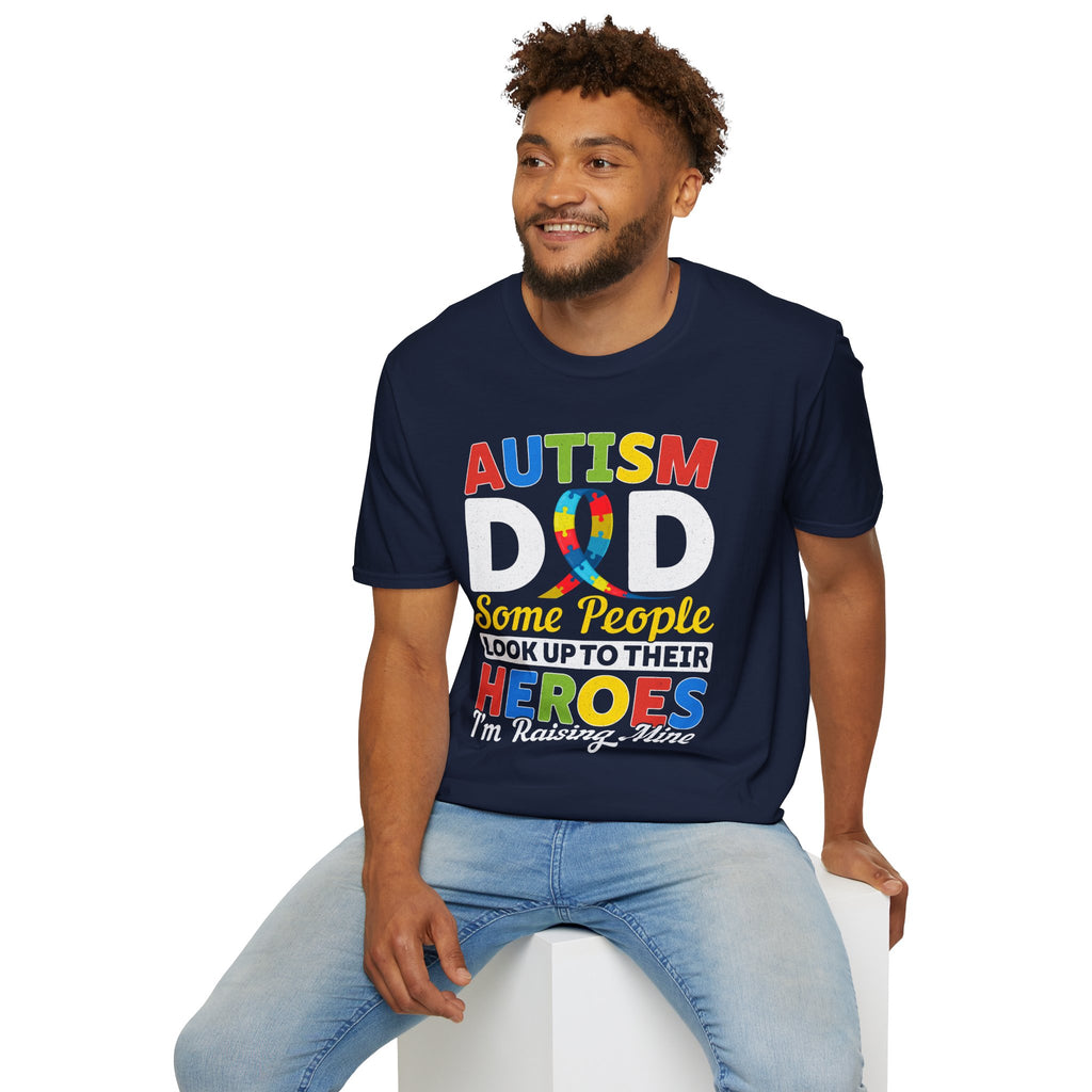 Autism Dad T-Shirt — "Some People Look Up to Their Heroes I'm Raising Mine" Awareness Tee