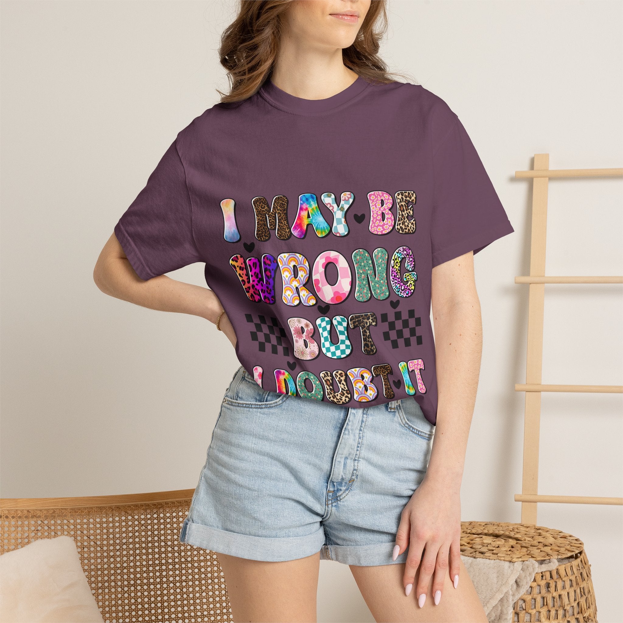 Graphic T-Shirt — “I May Be Wrong But I Doubt It” Colorful Retro Lettering