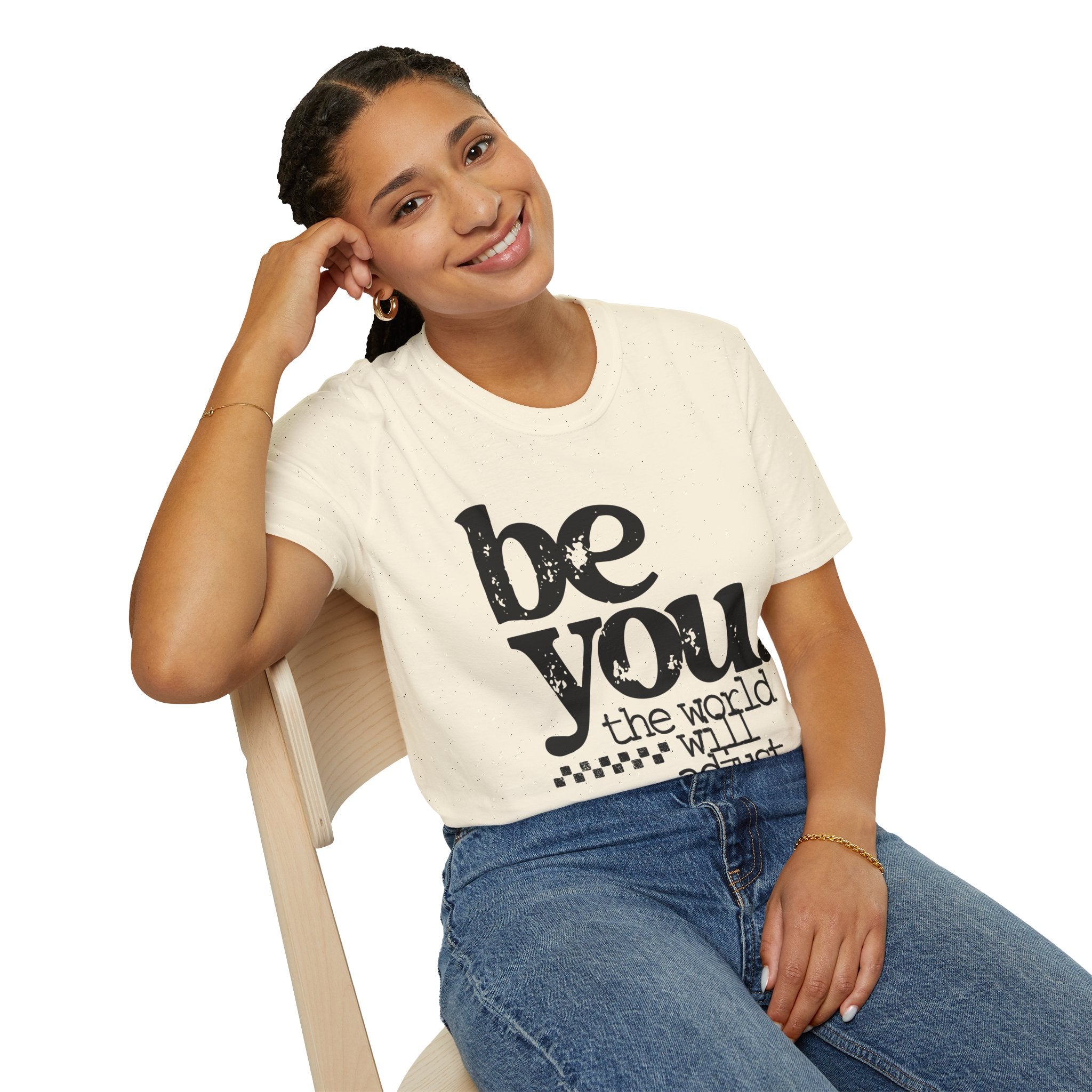 T-Shirt — "Be You. The World Will Adjust" Inspirational Graphic Tee