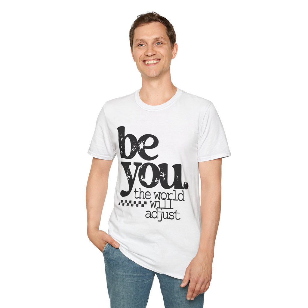T-Shirt — "Be You. The World Will Adjust" Inspirational Graphic Tee