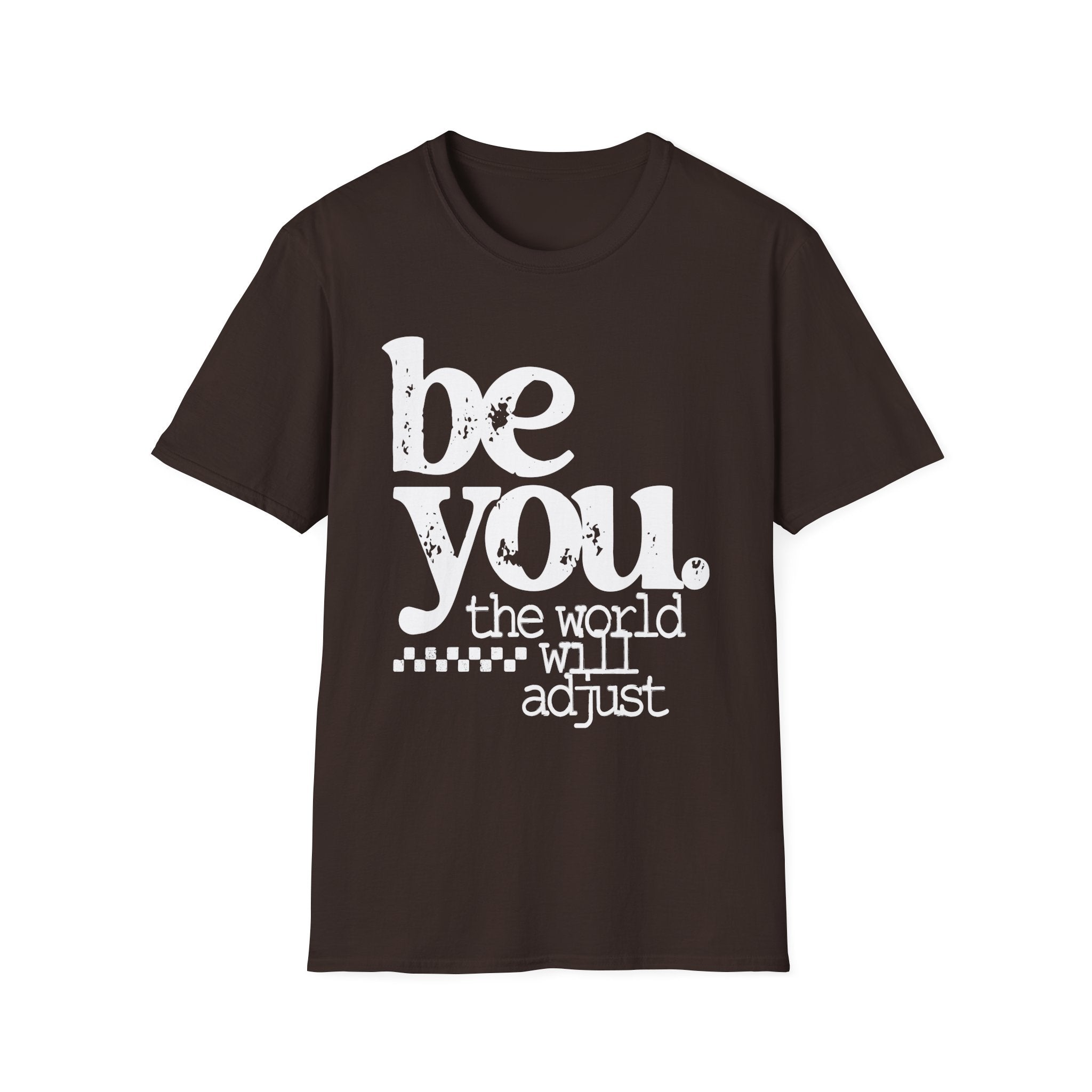 Be You T-Shirt — "Be You, The World Will Adjust" Inspirational Graphic Tee