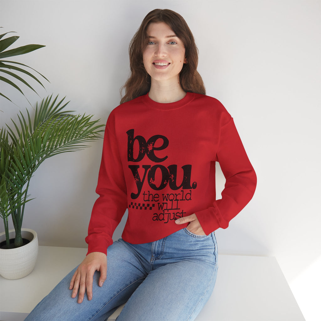 Be You Crewneck Sweatshirt – "be you. the world will adjust" Inspirational Pullover
