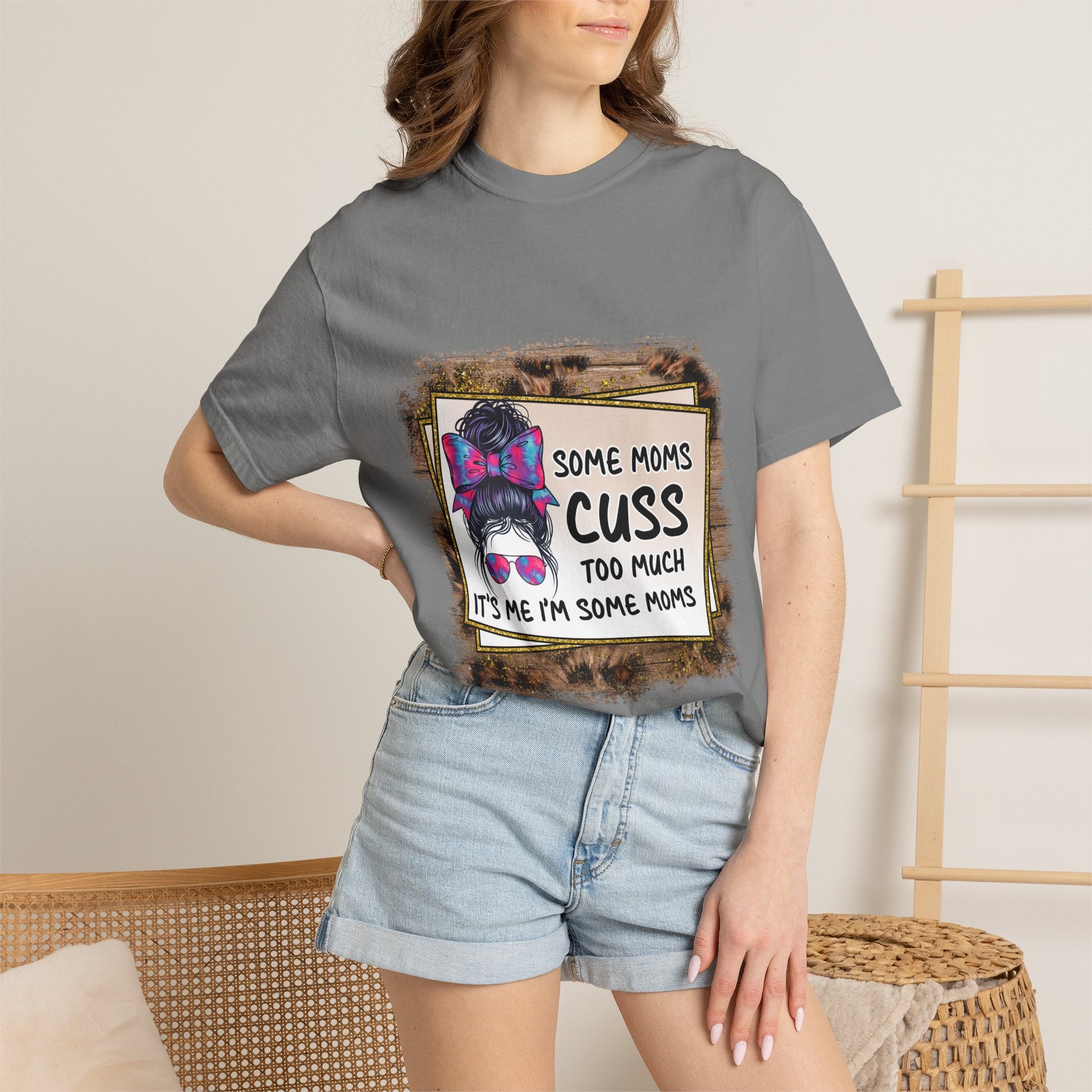 T-Shirt — “Some Moms Cuss Too Much, It’s Me Some Moms” Funny Mom Graphic Tee