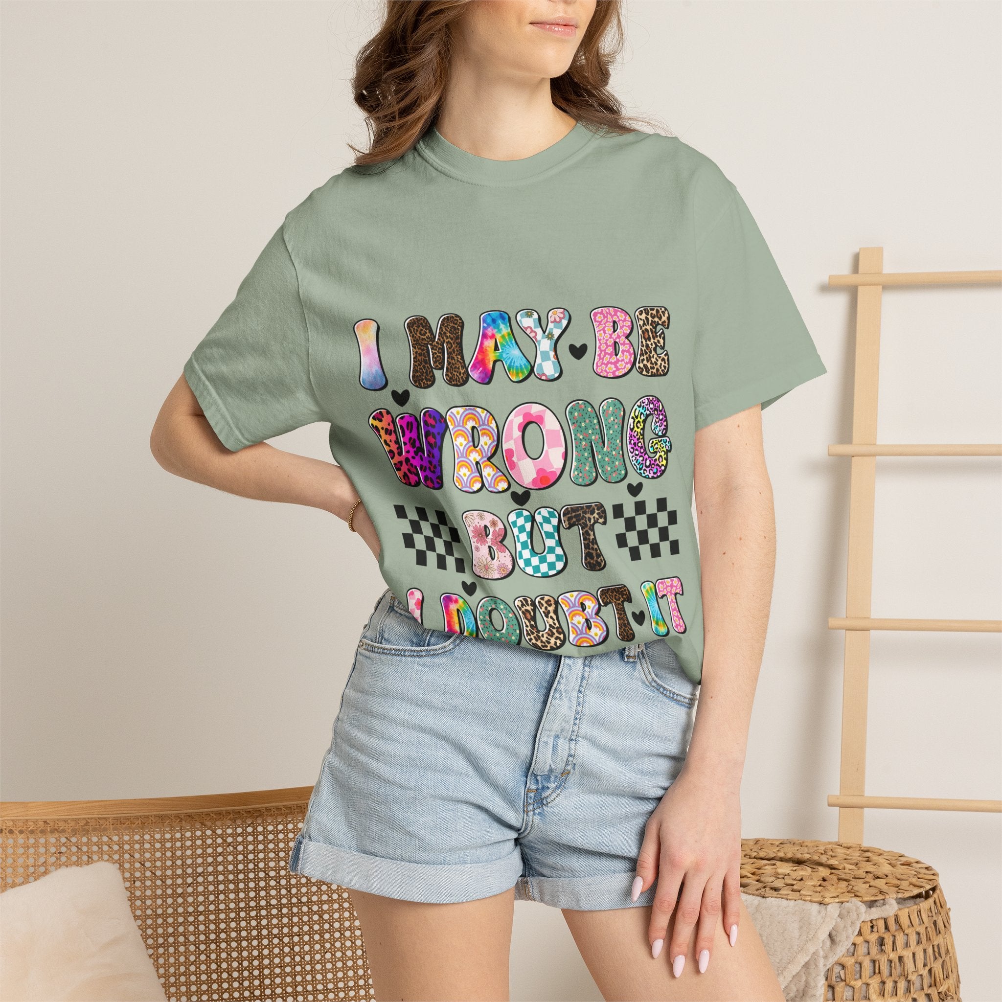 Graphic T-Shirt — “I May Be Wrong But I Doubt It” Colorful Retro Lettering