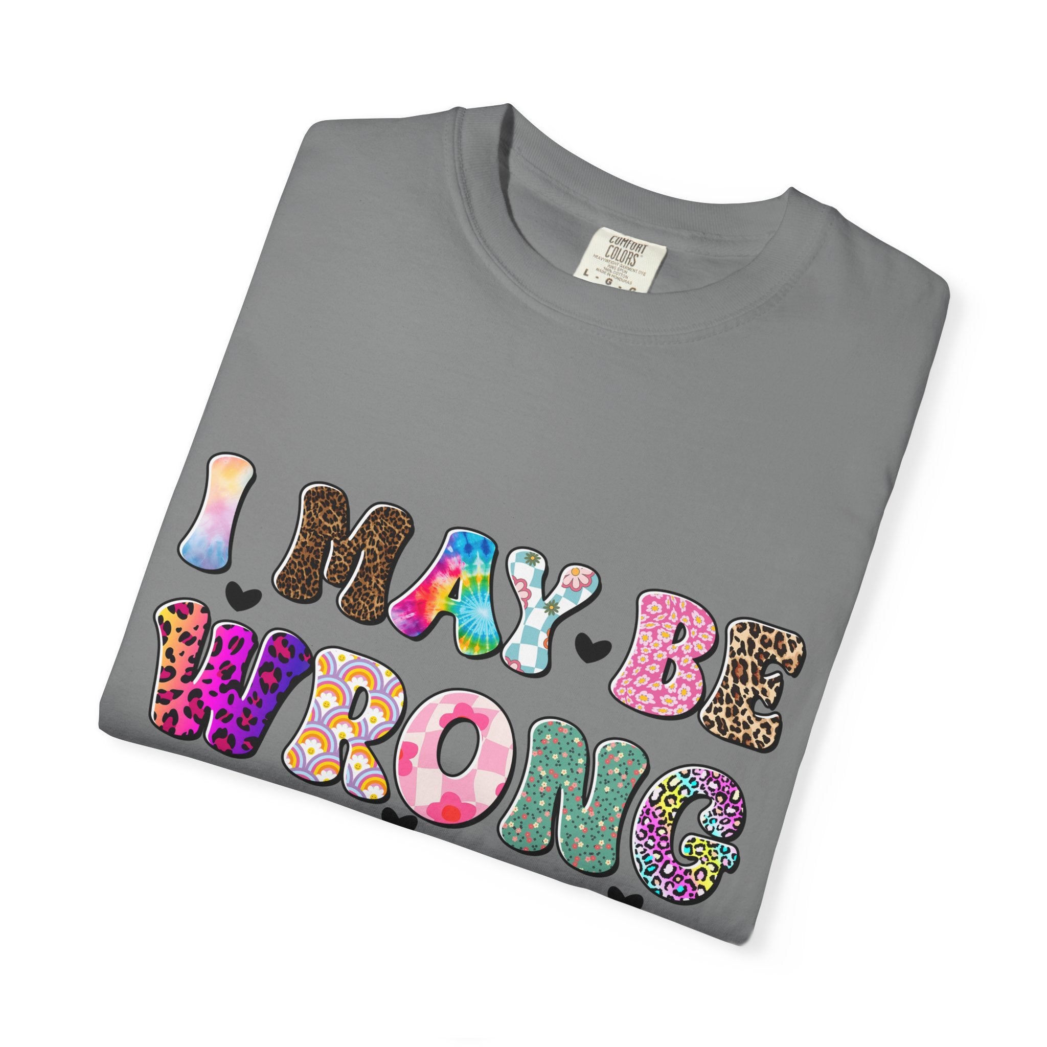 Graphic T-Shirt — “I May Be Wrong But I Doubt It” Colorful Retro Lettering