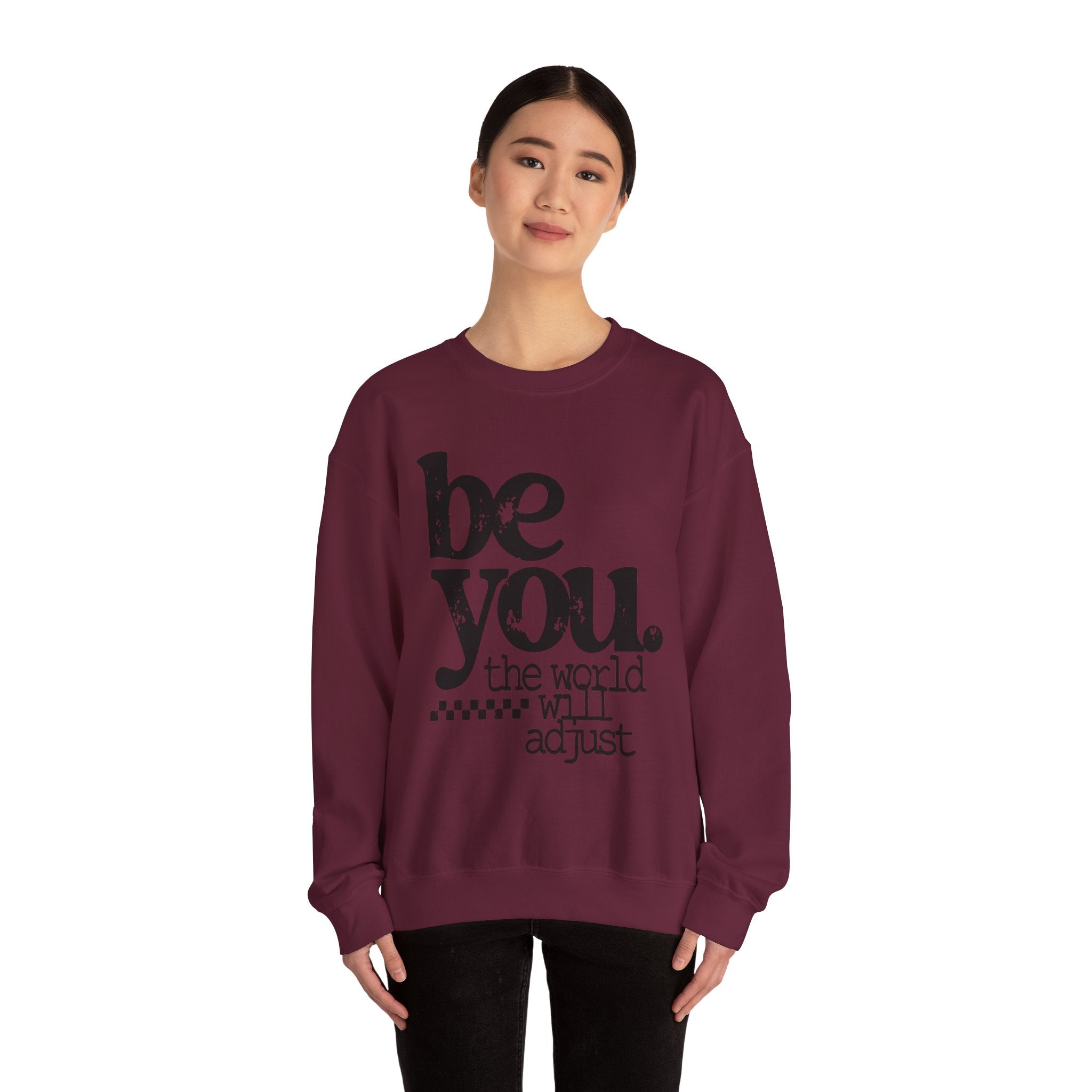 Be You Crewneck Sweatshirt – "be you. the world will adjust" Inspirational Pullover