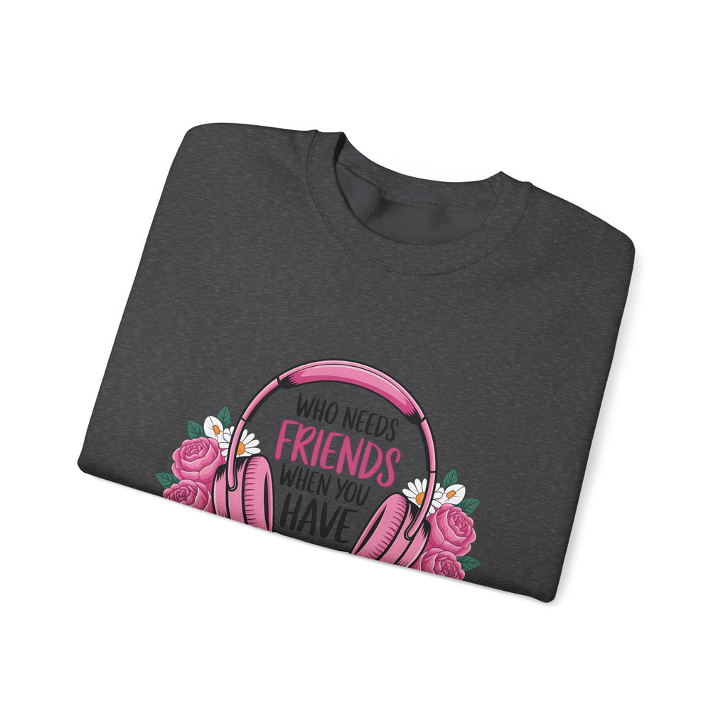 Narrator Lover Sweatshirt — "Who Needs Friends When You Have Narrators?" Audiobook & Bookworm Crewneck