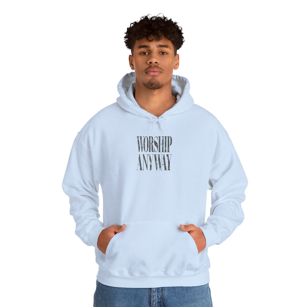 Worship Anyway Hoodie — Inspirational Minimalist Faith Sweatshirt