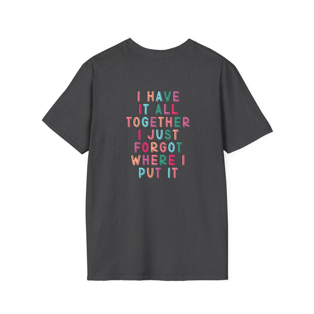 Double-sided Mom Life T-Shirt — "I Have It All Together I Just Forgot Where I Put It" Funny Mom Tee