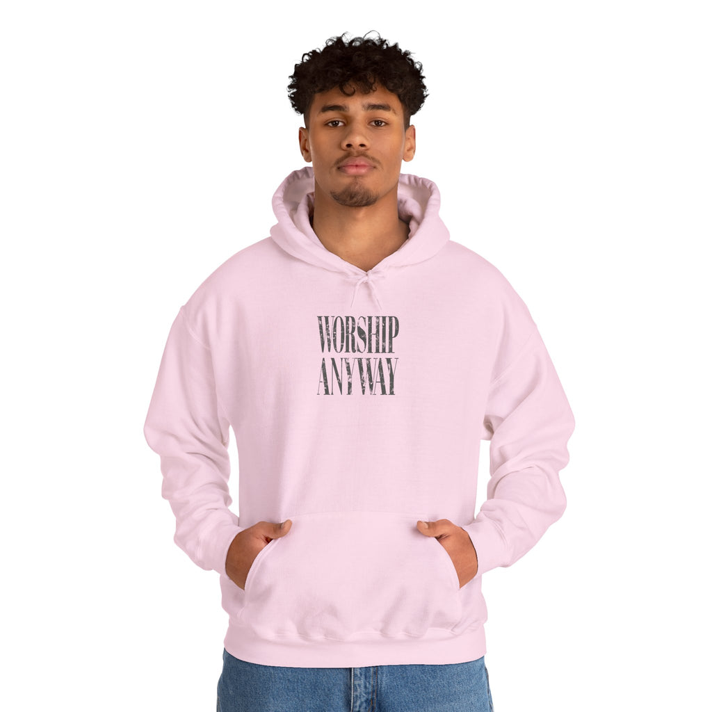 Worship Anyway Hoodie — Inspirational Minimalist Faith Sweatshirt