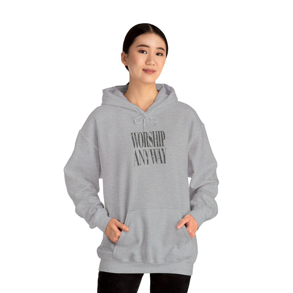 Worship Anyway Hoodie — Inspirational Minimalist Faith Sweatshirt