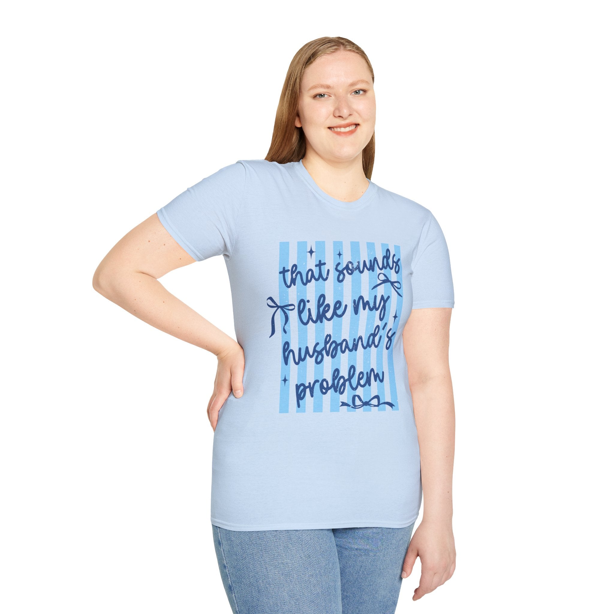 That Sounds Like My Husband's Problem T-Shirt — Funny Wife Graphic Tee