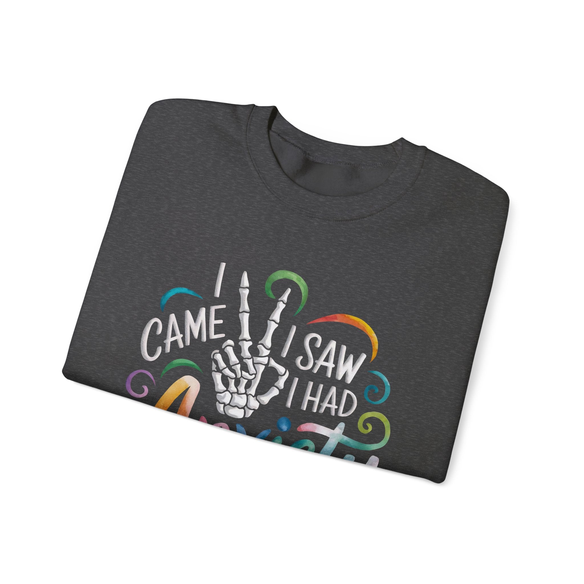 Anxiety Funny Crewneck Sweatshirt — "I Came, I Saw, I Had Anxiety" Casual Pullover
