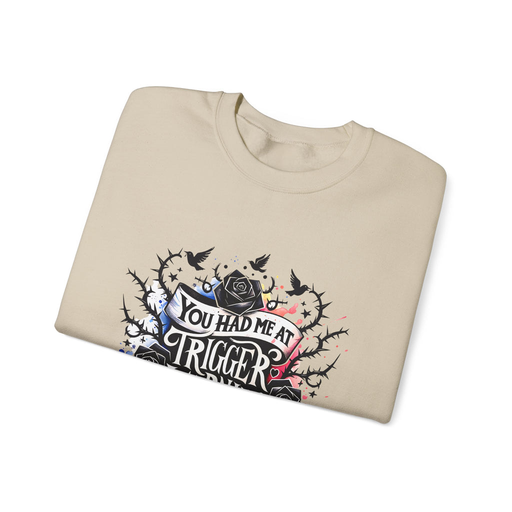 You Had Me at Trigger Warning Crewneck Sweatshirt – Gothic Rose Graphic