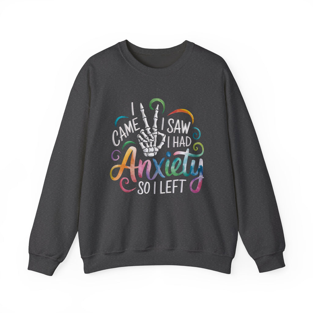 Anxiety Funny Crewneck Sweatshirt — "I Came, I Saw, I Had Anxiety" Casual Pullover