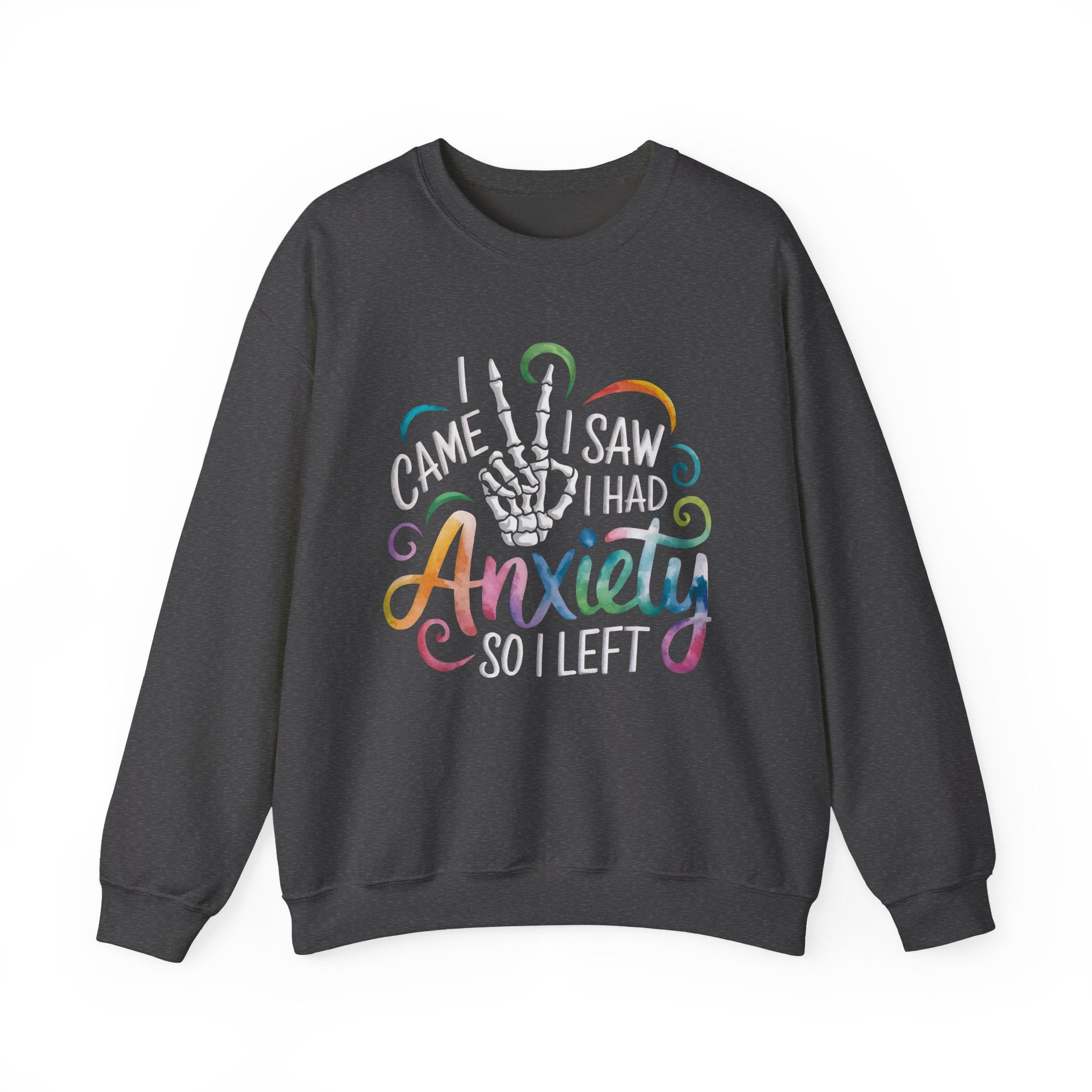 Anxiety Funny Crewneck Sweatshirt — "I Came, I Saw, I Had Anxiety" Casual Pullover